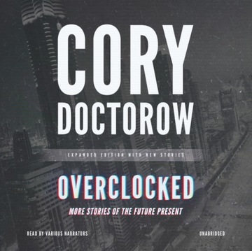 Overclocked - Doctorow, Cory AUDIOBOOK