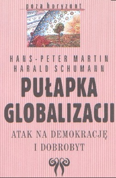 Pułapka globalizacji Atak na demokrację i dobrobyt Hans-Peter Martin, Haral