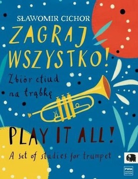 ZAGRAJ WSZYSTKO! ZBIÓR ETIUD NA TRĄBKĘ