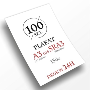 Plakat A3 lub SRA3 - 100 sztuk - 150g druk w 24h