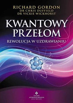 Kwantowy przełom Rewolucja w uzdrawianiu Gordon