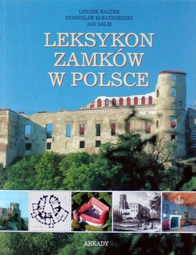 Leksykon zamków w Polsce Jan Salm Leszek Kajzer Stanisław Kołodziejski