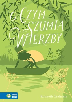 O CZYM SZUMIĄ WIERZBY Kenneth Grahame