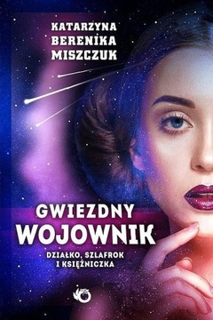 Gwiezdny wojownik Tom 1 Działko Katarzyna Miszczuk