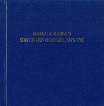KSIĄŻKA BADAŃ RENTGENOLOGICZNYCH