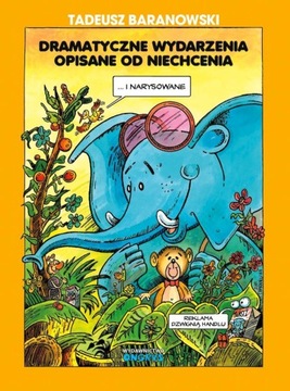 DRAMATYCZNE WYDARZENIA OPISANE OD NIECHCENIA TADEUSZ BARANOWSKI