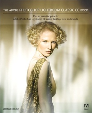 The Adobe Photoshop Lightroom Classic CC Book MARTIN EVENING