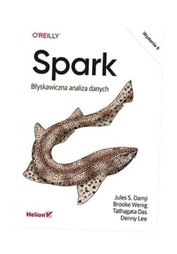 SPARK. BŁYSKAWICZNA ANALIZA DANYCH W.2 PRACA ZBIOROWA