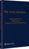 Nie tylko hipoteka... Zeszyt jubileuszowy dedykowany Profesorowi Jerzemu Pi