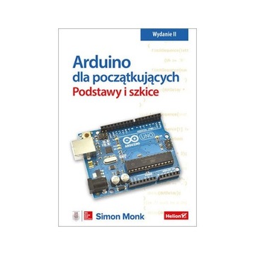 Arduino dla początkujących. Podstawy i szkice