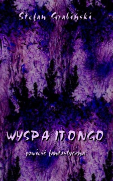 Wyspa Itongo. Powieść fantastyczna Grabiński
