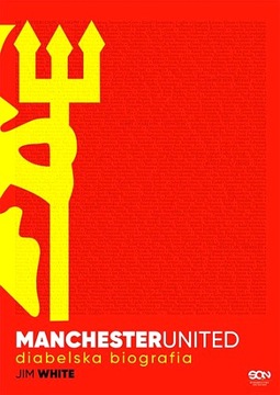 MANCHESTER UNITED. DIABELSKA BIOGRAFIA