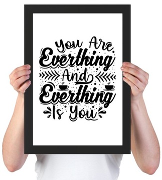 You Are Everthing And Everthing is You - PLAKAT JESTEŚ WSZYSTKIM W RAMCE A3