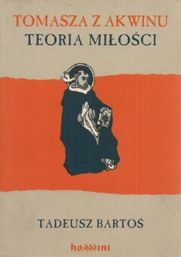 Tomasza z Akwinu teoria miłości / T. Bartoś