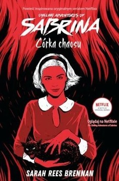 Chilling Adventures of Sabrina. Córka Chaosu Sarah Rees Brennan