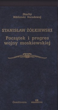 POCZĄTEK I PROGRES WOJNY MOSKIEWSKIEJ