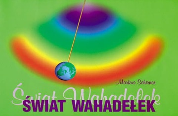 MARKUS SCHIRNER ŚWIAT WAHADEŁEK