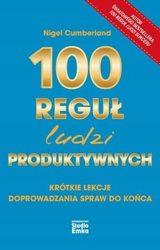 100 REGUŁ LUDZI PRODUKTYWNYCH KRÓTKIE LEKCJE DOPRO