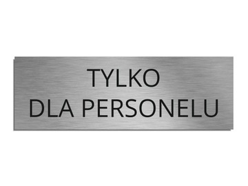 Tabliczka TYLKO DLA PERSONELU srebrna 5x15cm