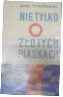 Nie Tylko O Złotych Piaskach - J Nowakowski