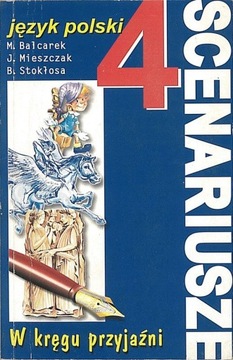 Scenariusze. W kręgu przyjaźni, cz. 4, Balcarek M.