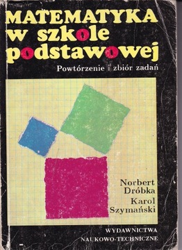 MATEMATYKA W SZKOLE PODSTAWOWEJ powtórzenie i zbiór zadań Dróbka Szymański