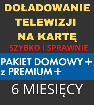DOŁADOWANIE TNK PAKIET DOMOWY+ PREMIUM+ 6 MIESIĘCY