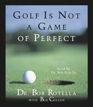 Golf Is Not A Game Of Perfect - Rotella, Bob