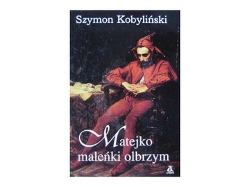 Matejko maleńki olbrzym - Szymon Kobyliński - SZYBKA WYSYŁKA