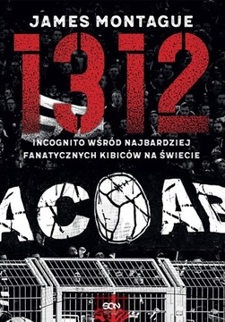 1312 Incognito wśród najbardziej fanatycznych kibi