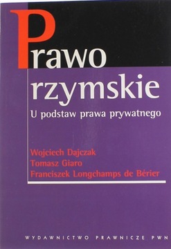 Prawo rzymskie U podstaw prawa prywatnego Tomasz Giaro, Wojciech Dajczak