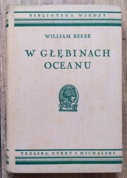 William Beebe W głębinach oceanu. Życie mórz