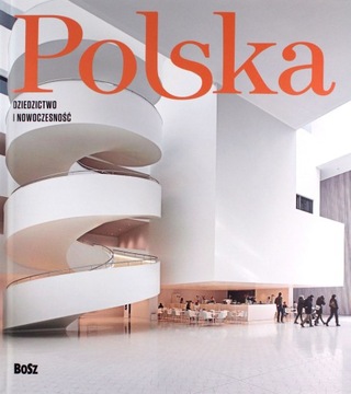 POLSKA. DZIEDZICTWO I NOWOCZESNOŚĆ [KSIĄŻKA]