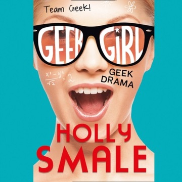 Geek Drama (Geek Girl) - Smale, Holly AUDIOBOOK
