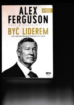 Być liderem. Alex Ferguson, Michael Moritz,