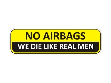 Naklejka na auto szybę NO AIRBAGS WE DIE LIKE REAL MEN