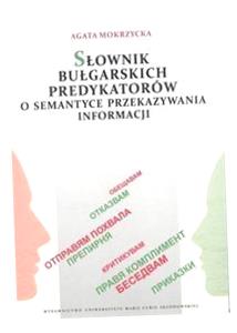 SŁOWNIK BUŁGARSKICH PREDYKATORÓW O SEM. PRZEK. INF AGATA MOKRZYCKA