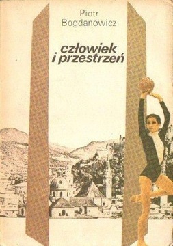 Człowiek i przestrzeń Piotr Bogdanowicz