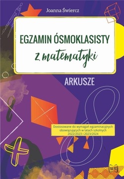 EGZAMIN ÓSMOKLASISTY Z MATEMATYKI ARKUSZE2023-2024 JOANNA ŚWIERCZ
