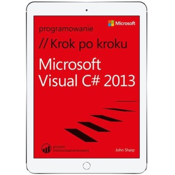 Microsoft Visual C# 2013 Krok po kroku
