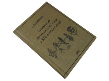 PRZEWODNIK DO OZNACZANIA ROŚLIN Z 376 MIEDZIORYTAMI J. Rostafiński Reprint