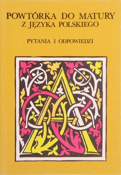POWTÓRKA DO MATURY Z JĘZYKA POLSKIEGO PYTANIA I ODPOWIEDZI