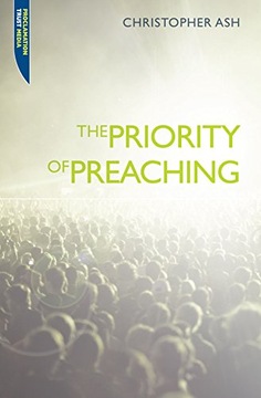 The Priority of Preaching Ash Christopher