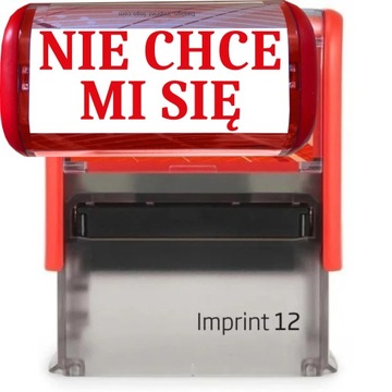 PIECZĄTKA CZERWONA AUTOMATYCZNA NAPIS NIE CHCE MI SIĘ GADŻET ŚMIESZNA
