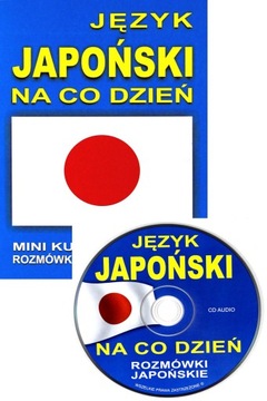 JĘZYK JAPOŃSKI NA CO DZIEŃ - Rozmówki - Mini Kurs Językowy [KSIĄŻKA]+[CD]