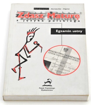 Zdasz maturę z języka polskiego. Egzamin ustny Małgorzata Sarnecka-Papis