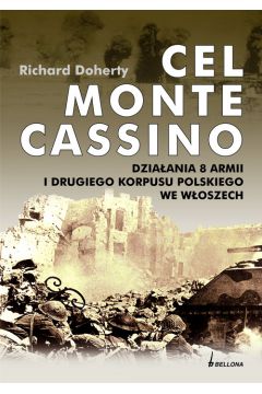 Cel Monte Cassino. Działania 8 Armii R. Doherty