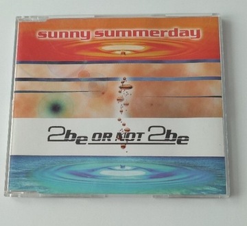 2 Be Or Not 2 Be - Sunny Summerday 