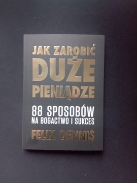 Jak zarobić duże pieniądze 88 sposobów na bogactwo