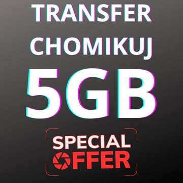 TRANSFER CHOMIKUJ 5GB | DOSTAWA 24/7 | 30 DNI